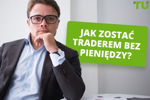 Jak zacząć handlować bez pieniędzy?