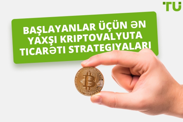 Başlayanlar üçün Ən Yaxşı Kriptovalyuta Ticarət Strategiyaları