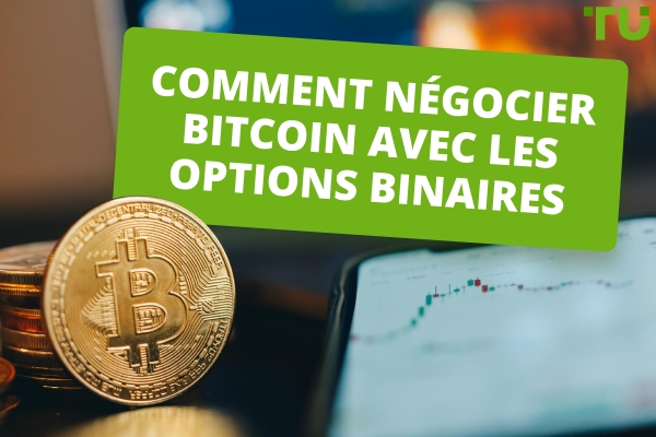 Comment échanger Bitcoin avec des options binaires